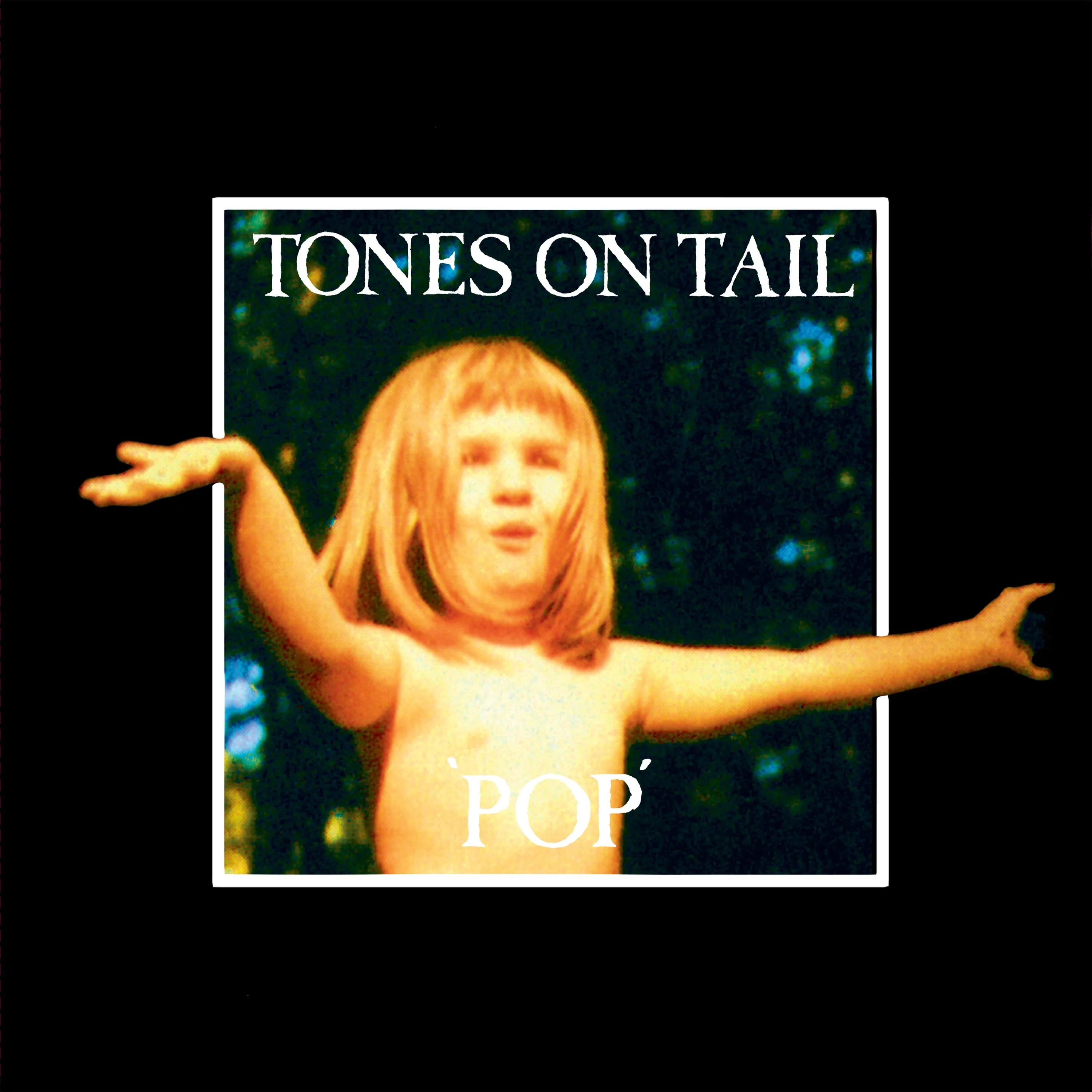 Tones On Tail ~ Pop